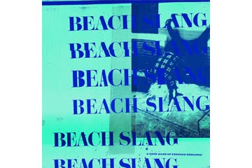 Album Review: Beach Slang - A Loud Bash Of Teenage Feelings