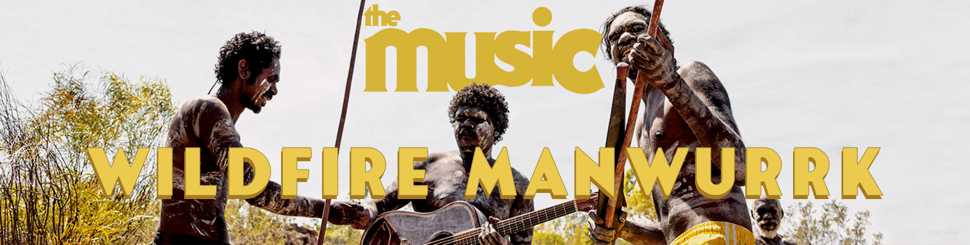 Wildfire Manwurrk: ‘There’s Always Deadly Indigenous Music Around Us - It’s Exciting’