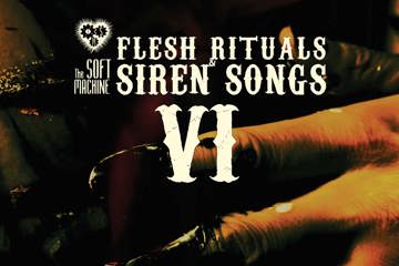 Flesh Rituals & Siren Songs VI