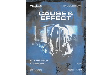 Myllo presents CAUSE + EFFECT feat. Horlin and Second Skin