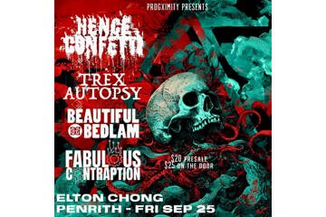 Hence Confetti + T-Rex Autopsy + Beautiful Bedlam (MELB) + Fabulous Contraption
