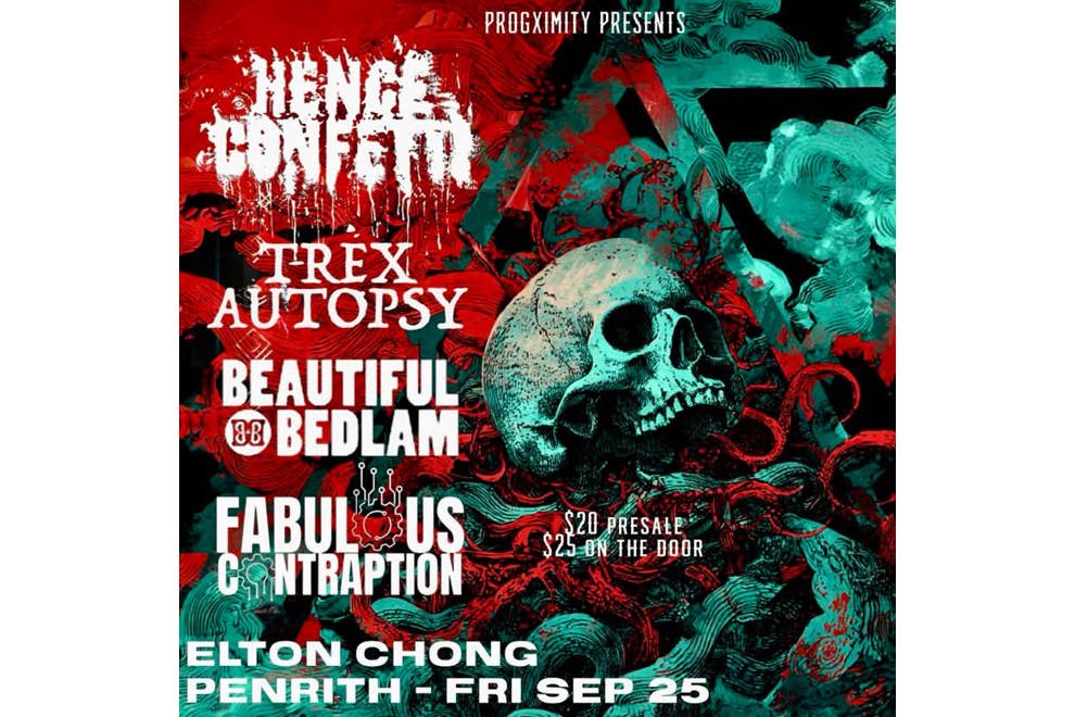 Hence Confetti + T-Rex Autopsy + Beautiful Bedlam (MELB) + Fabulous Contraption
