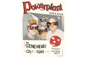 Powerplant (UK), The Genevieves, Oil! & TGRX