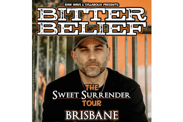 BITTER BELIEF - THE SWEET SURRENDER TOUR (BRISBANE)
