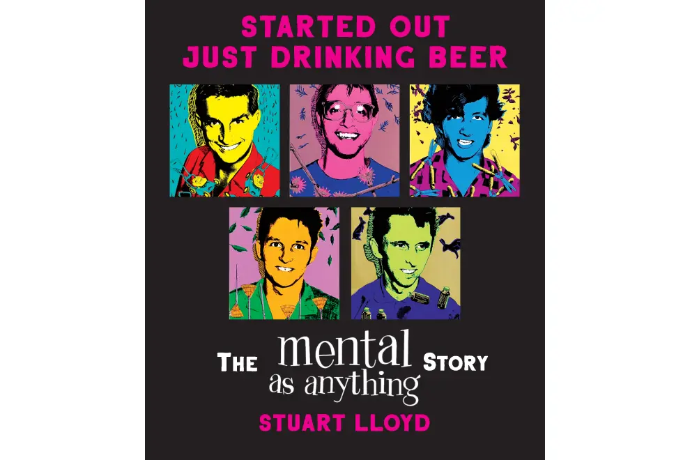 'Started Out Drinking Beer: The Mental As Anything Story' book cover