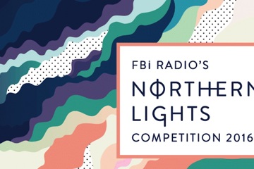 FBi Radio's National Northern Lights Competition is back for 2016